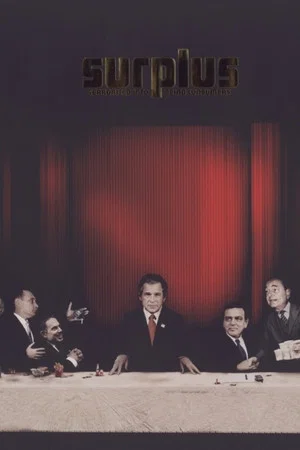 Постер: Surplus: Terrorized Into Being Consumers