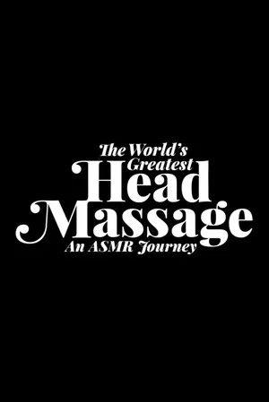Постер: The World's Greatest Head Massage: An ASMR Journey