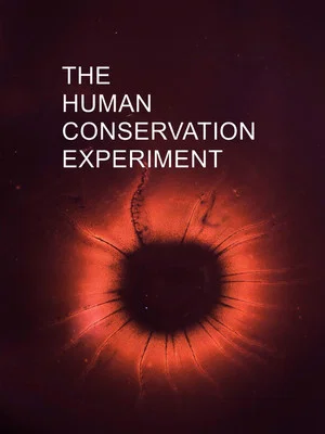 Постер: The Human Conservation Experiment