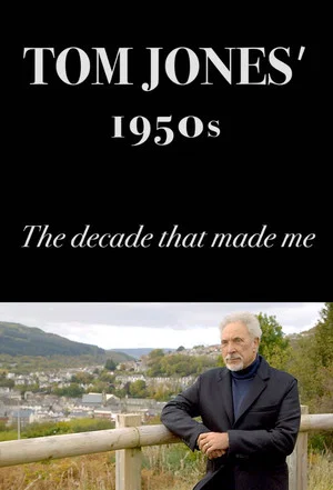 Постер: Tom Jones's 1950s: The Decade That Made Me