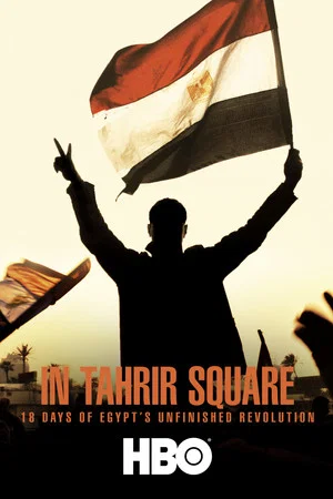 Постер: In Tahrir Square: 18 Days of Egypt's Unfinished Revolution