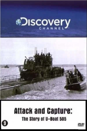 Постер: Attack and Capture: The Story of U-Boat 505