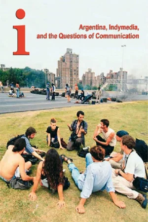Постер: I Argentina, Indymedia, and the Questions of Communication