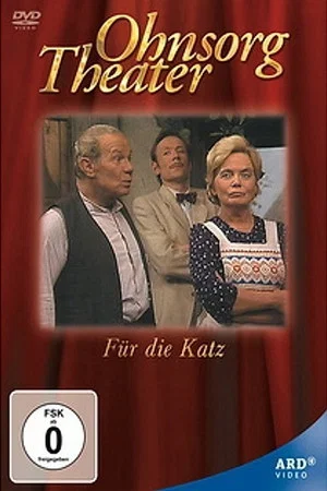 Постер: Ohnsorg Theater - Für die Katz