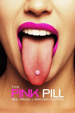 Постер: The Pink Pill: Sex, Drugs and Who Has Control