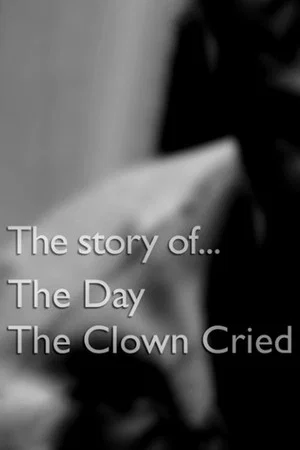 Постер: The Story of... The Day the Clown Cried
