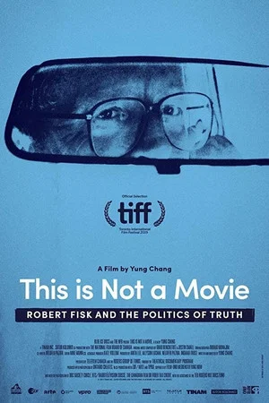 Постер: This Is Not a Movie: Robert Fisk and the Politics of Truth