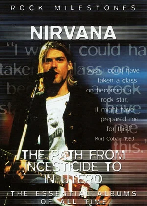 Постер: Nirvana The Path from Incesticide to In Utero