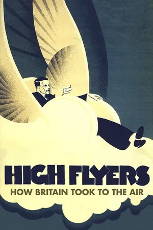 Постер: High Flyers: How Britain Took to the Air