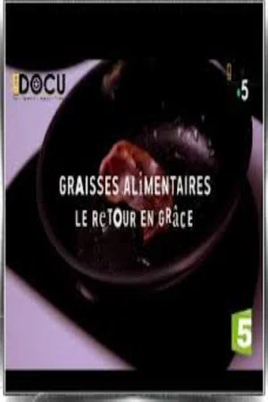 Постер: Graisses alimentaires, le retour en grâce