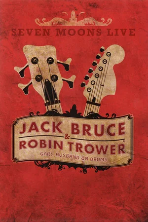 Постер: Jack Bruce & Robin Trower - Seven Moons Live 2009