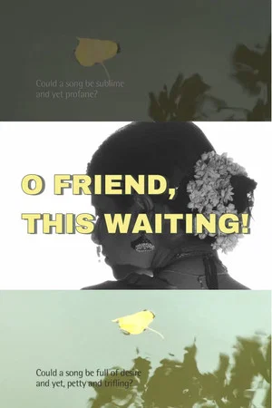 Постер: O Friend, This Waiting!