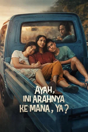 Постер: Ayah, Ini Arahnya Ke Mana, Ya?