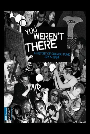 Постер: You Weren't There: A History of Chicago Punk 1977–1984