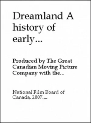 Постер: Dreamland: A History of Early Canadian Movies 1895-1939