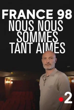 Постер: France 98 : Nous nous sommes tant aimés