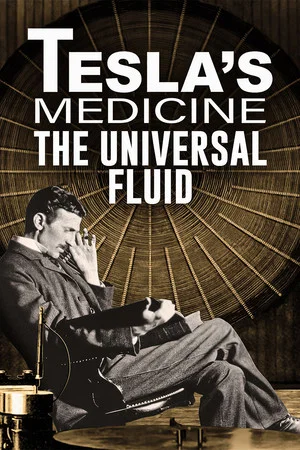 Постер: Tesla's Medicine - The Universal Fluid