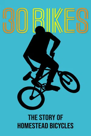 Постер: 30 Bikes: The Story of Homestead Bicycles