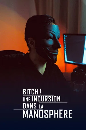 Постер: Bitch! Une incursion dans la manosphère