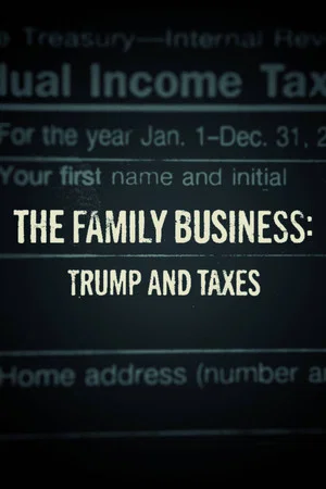 Постер: The Family Business: Trump and Taxes