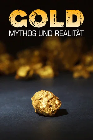 Постер: Gold - Mythos und Realität