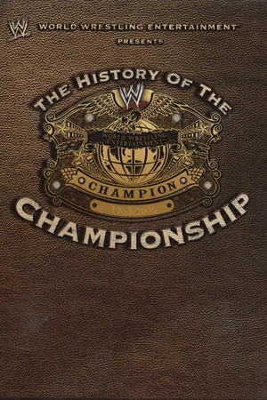 Постер: WWE: The History Of The WWE Championship