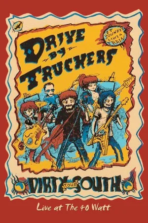 Постер: Drive-By Truckers: The Dirty South - Live at the 40-Watt