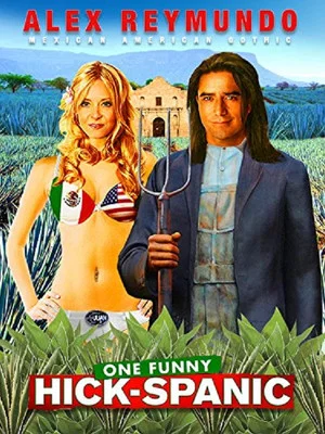 Постер: Alex Reymundo: One Funny Hick-Spanic
