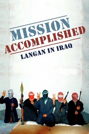 Постер: Mission Accomplished: Langan in Iraq