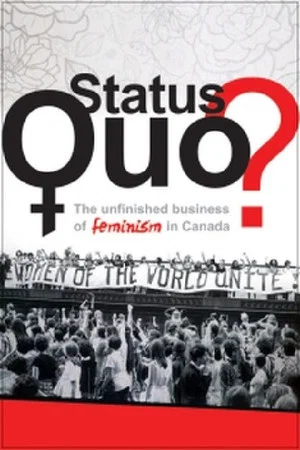 Постер: Status Quo? The Unfinished Business of Feminism in Canada