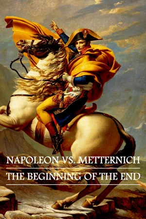 Постер: Napoleon vs. Metternich: The Beginning of the End