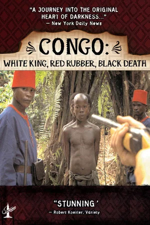 Постер: Congo: White King, Red Rubber, Black Death