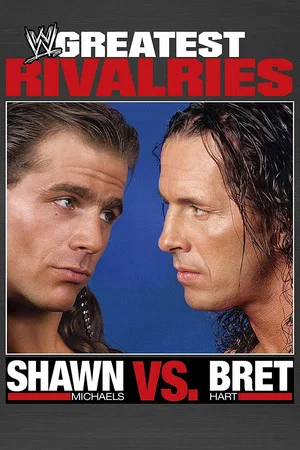 Постер: Greatest Rivalries: Shawn Michaels vs. Bret Hart