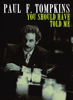 Постер: Paul F. Tompkins: You Should Have Told Me