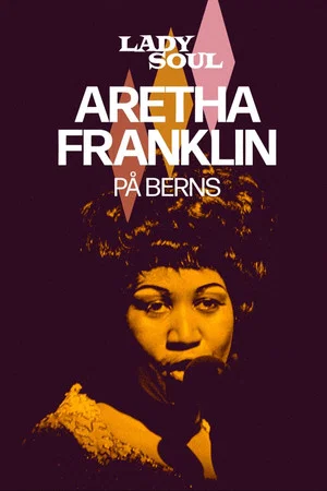 Постер: Lady Soul: Aretha Franklin på Berns