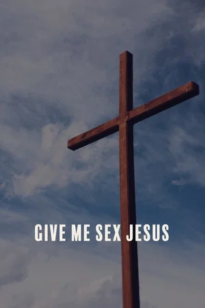 Постер: Give Me Sex Jesus