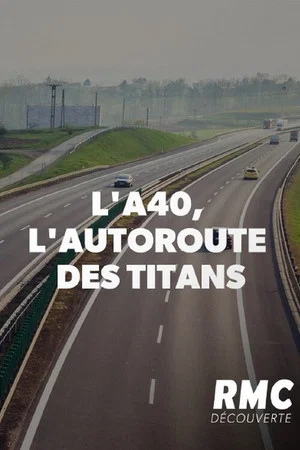 Постер: L'A40, l'autoroute des titans