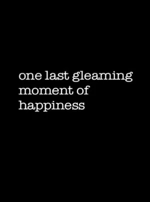 Постер: One Last Gleaming Moment of Happiness