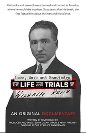 Постер: Love, Work And Knowledge: The Life and Trials of Wilhelm Reich
