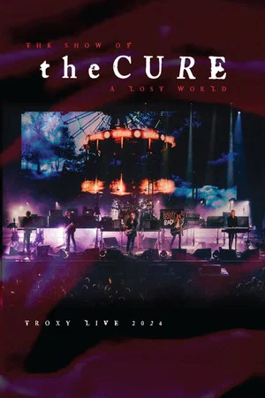 Постер: The Cure: The Show Of A Lost World (Troxy Live 2024)