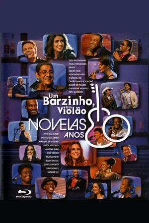 Постер: Um Barzinho, Um Violão: Novelas Anos 80
