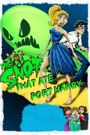 Постер: The Snot That Ate Port Harry
