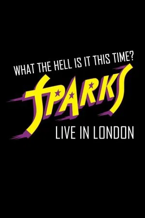 Постер: What the Hell Is It This Time? Sparks: Live in London