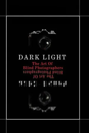 Постер: Dark Light: The Art of Blind Photographers
