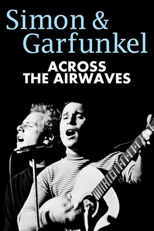 Постер: Simon & Garfunkel: Across the Airwaves