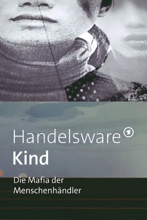 Постер: Handelsware Kind - Die Mafia der Menschenhändler