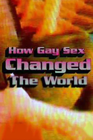 Постер: How Gay Sex Changed the World