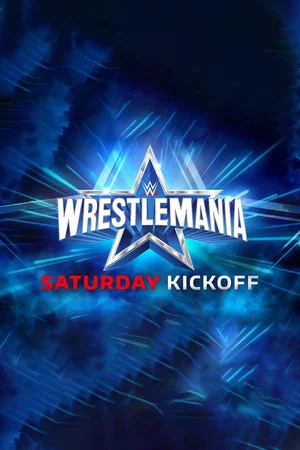 Постер: WWE WrestleMania 38 Saturday Kickoff