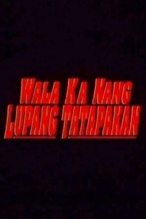 Постер: Wala Ka Nang Lupang Tatapakan