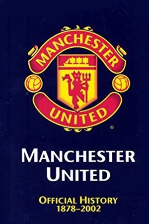 Постер: Manchester United: The Official History 1878-2002
